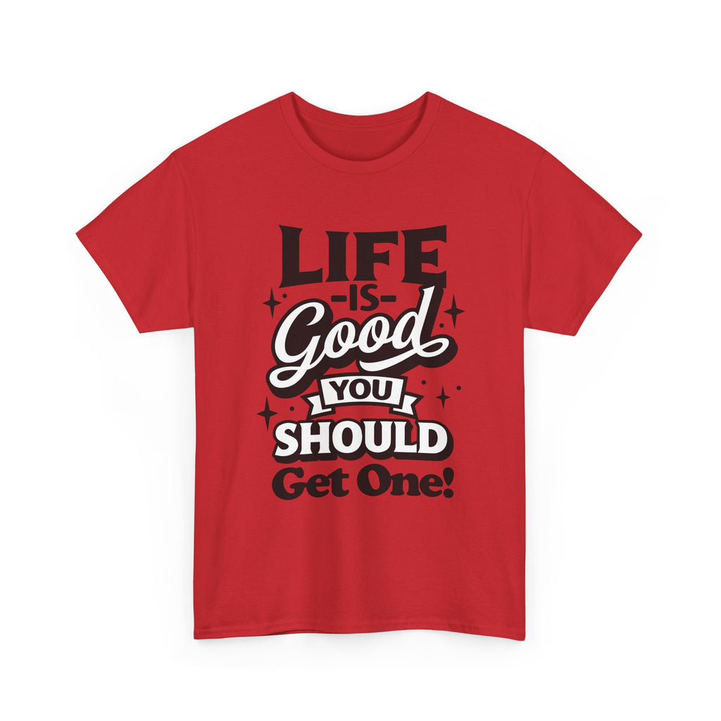 Life Is Good You Should Get One Women's T-Shirt