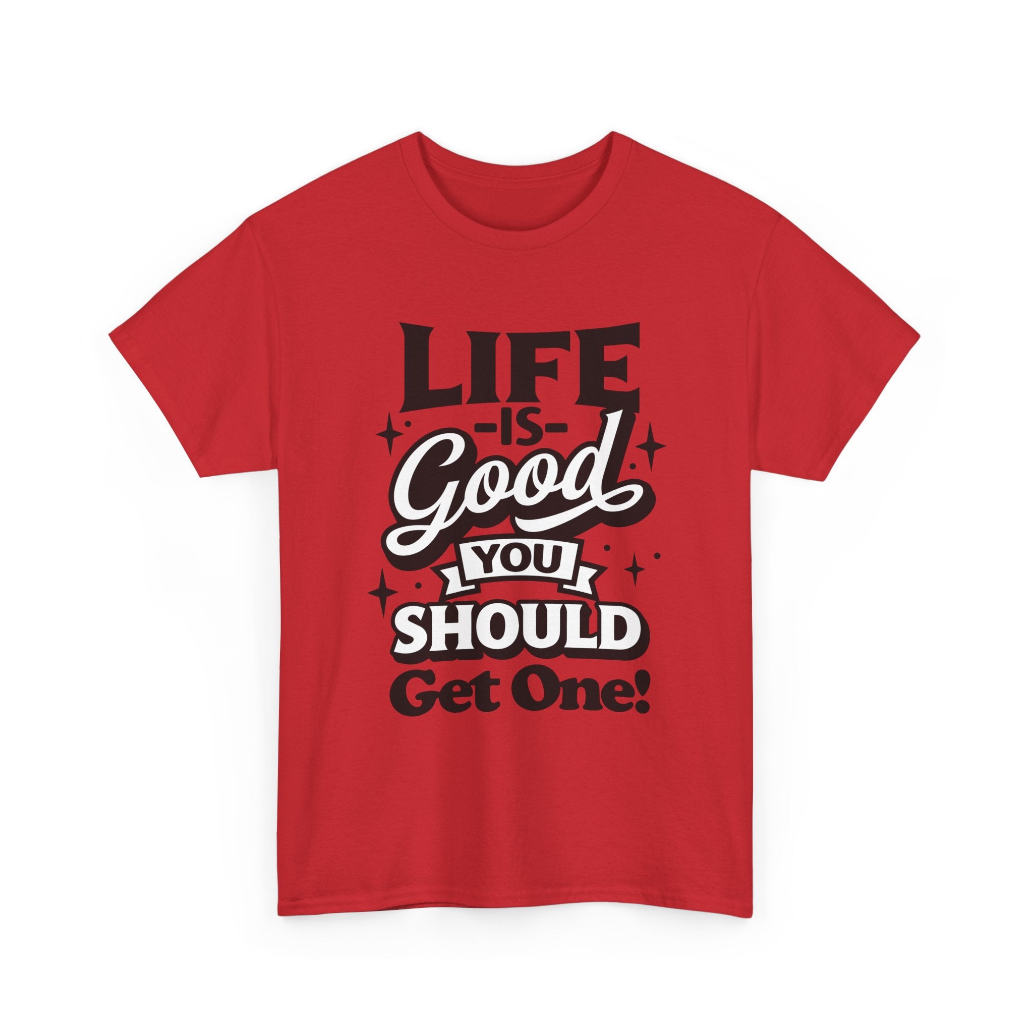 Life Is Good You Should Get One Women's T-Shirt