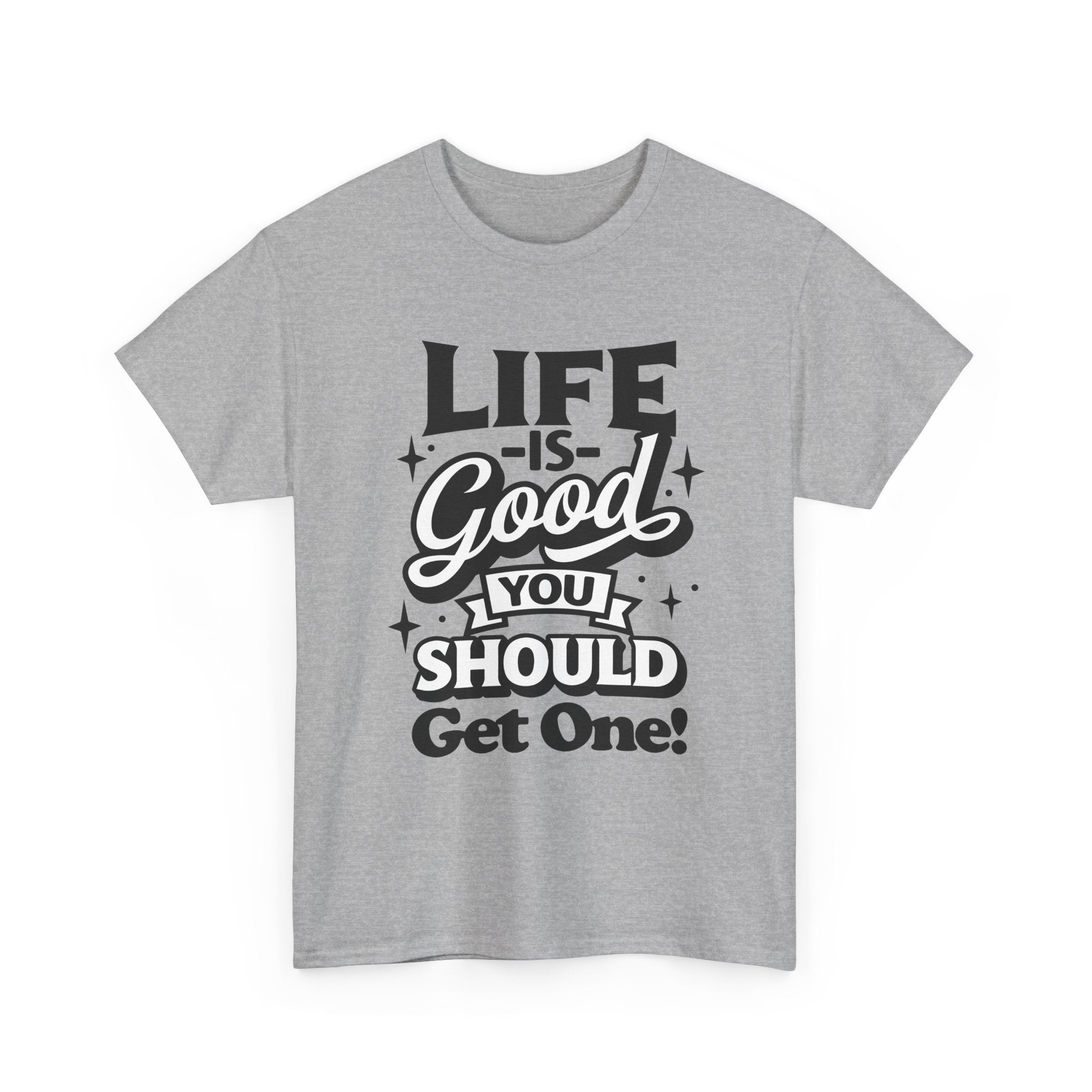 Life Is Good You Should Get One Women's T-Shirt