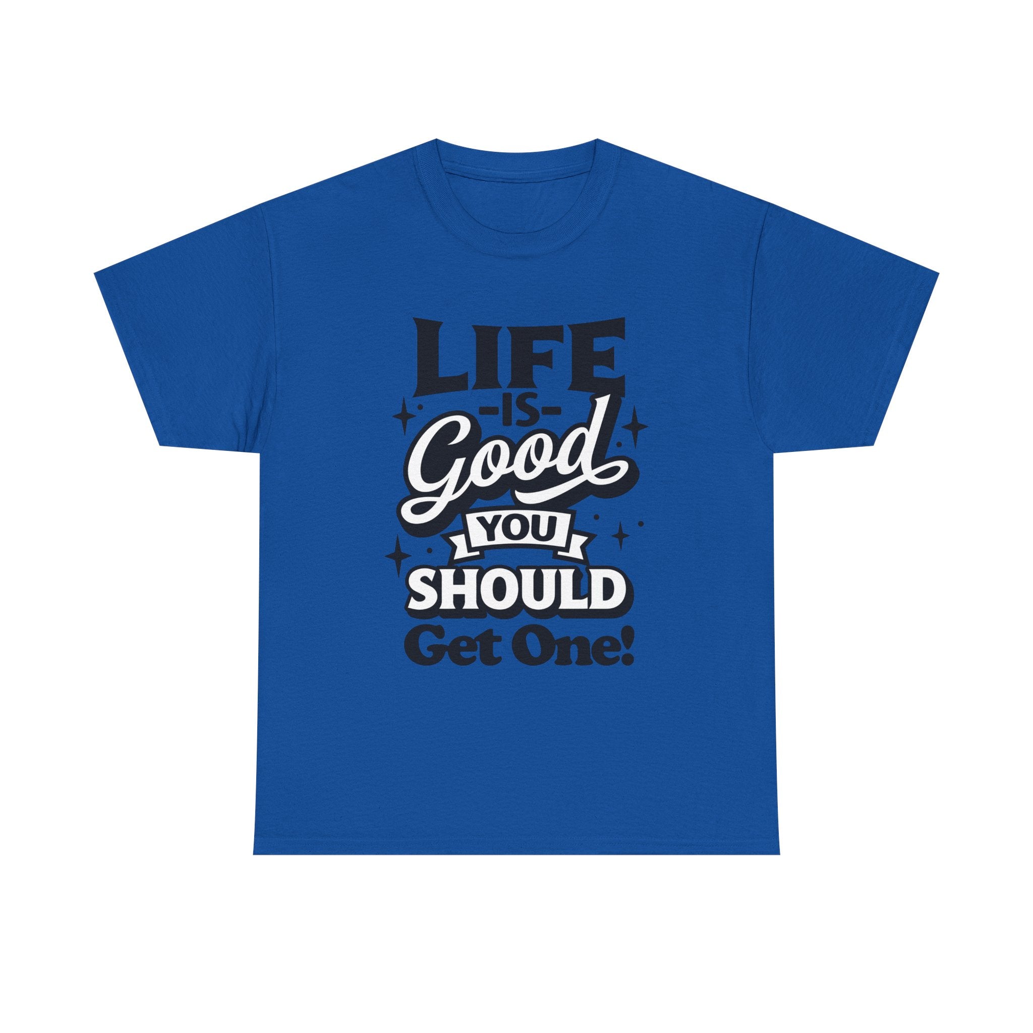 Life Is Good You Should Get One Women's T-Shirt