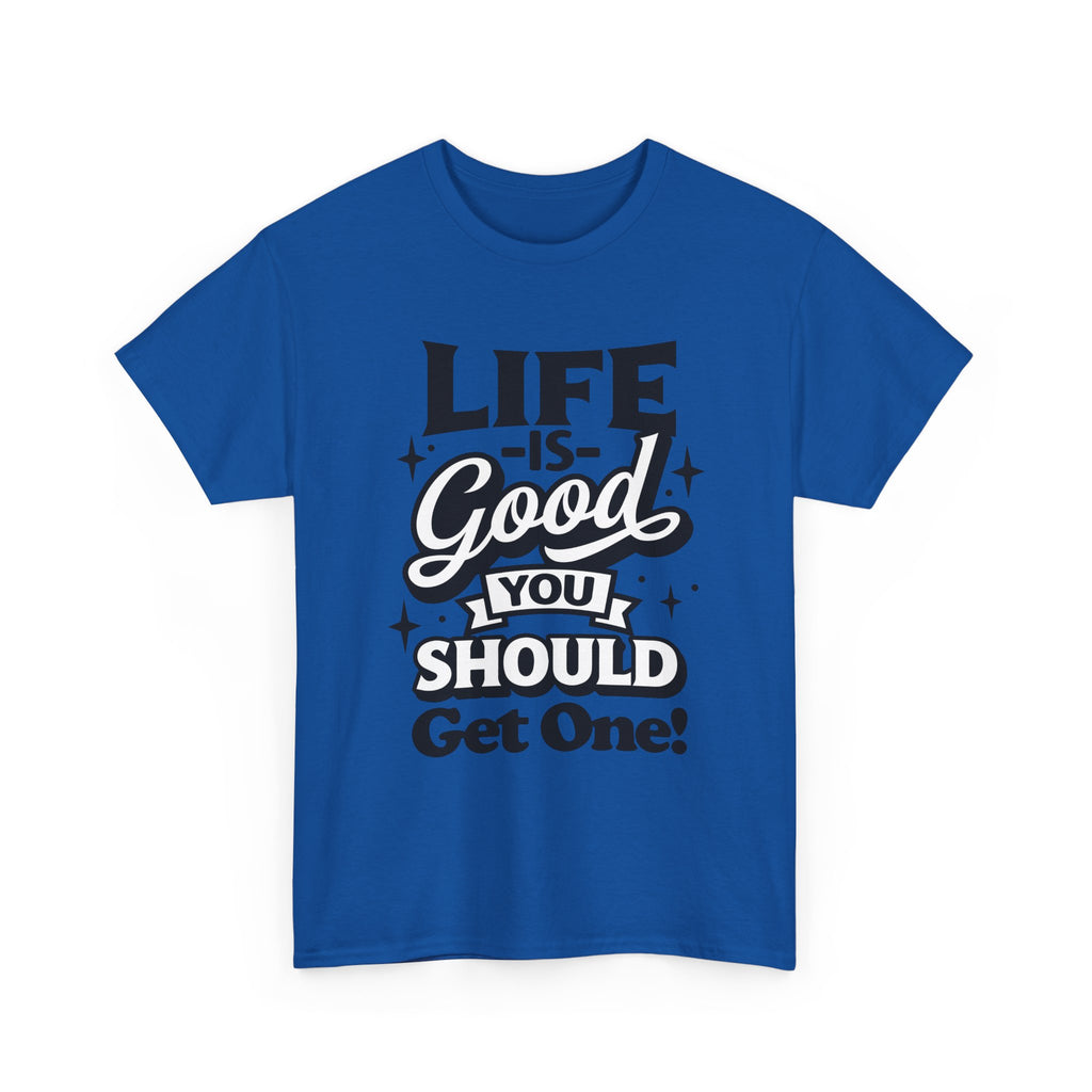 Life Is Good You Should Get One Women's T-Shirt