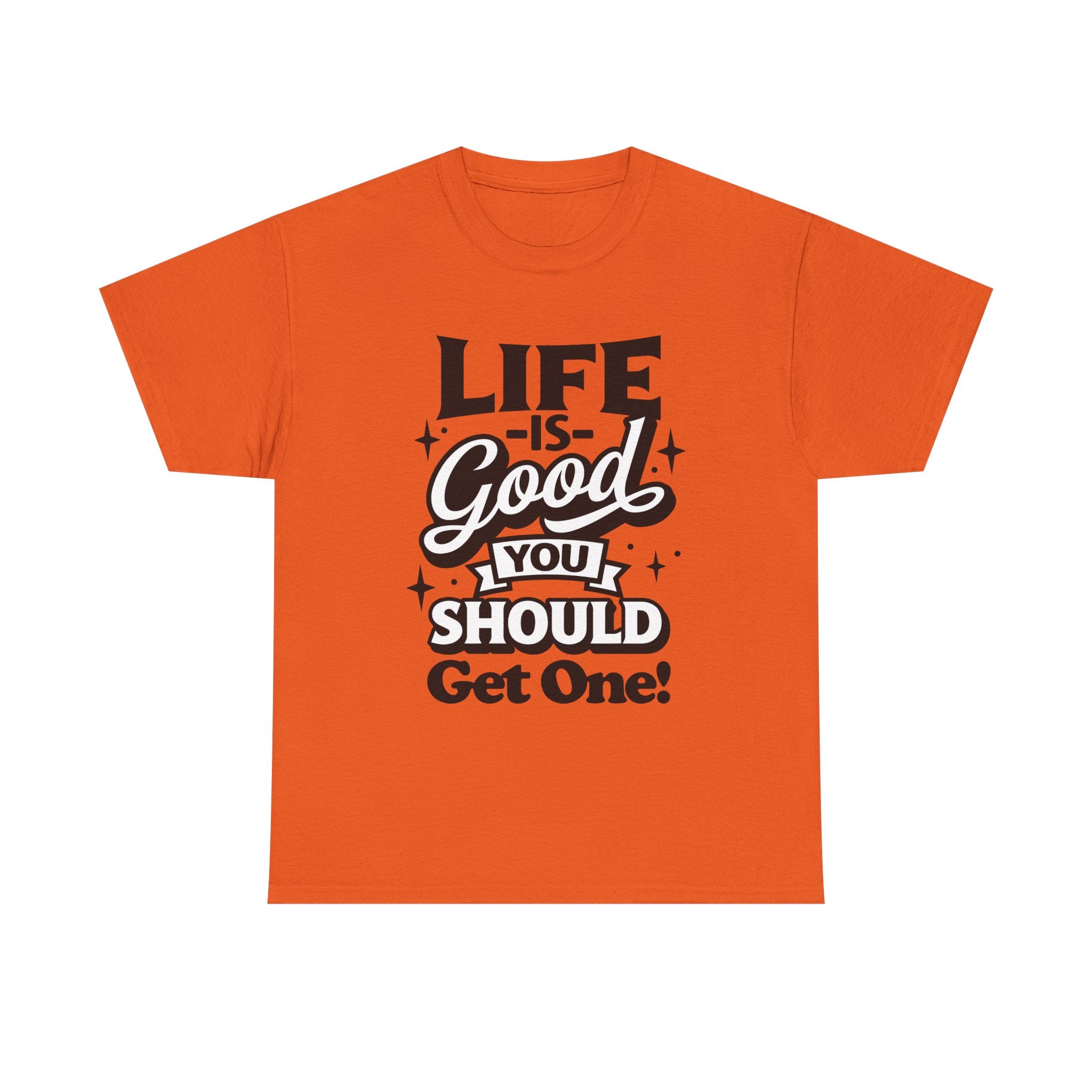 Life Is Good You Should Get One Women's T-Shirt